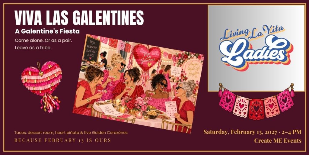 Viva Las Galentines — a Galentine's fiesta with Living La Vita Ladies at Create ME Events, Saturday, February 13, 2027