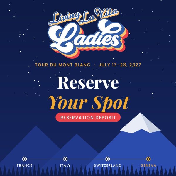 Living La Vita Ladies Tour du Mont Blanc July 17–28, 2027 — Reserve Your Spot reservation deposit